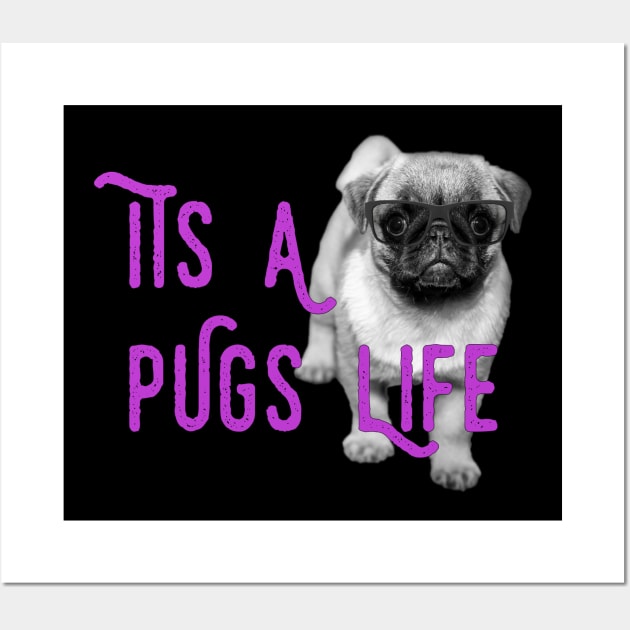 It's a Pugs Life Wall Art by tribbledesign